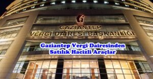 Gaziantep Vergi Dairesinden Satılık Hacizli Araçlar