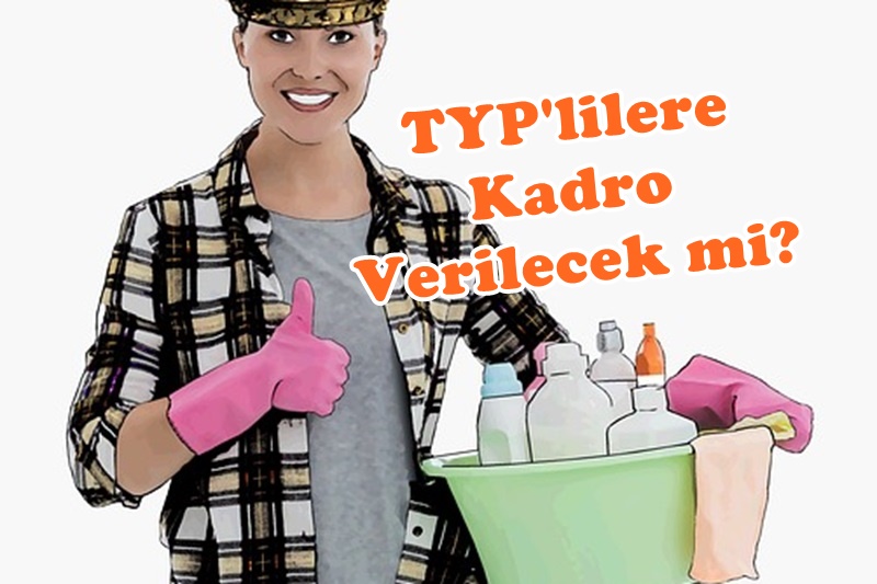 Okullarda Çalışan Hizmetlilere (TYP) Kadro Verilecek mi?